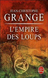 L'Empire des Loups - Jean-Christophe Grangé - Webzine Café Du Web